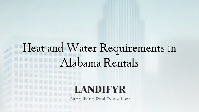 Heat and Water Requirements in Alabama Rentals