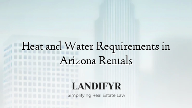 Heat and Water Requirements in Arizona Rentals