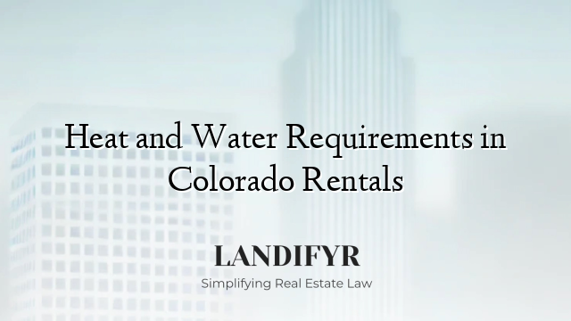 Heat and Water Requirements in Colorado Rentals