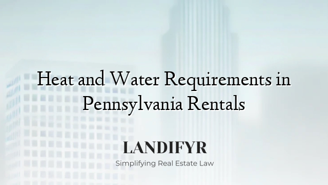 Heat and Water Requirements in Pennsylvania Rentals