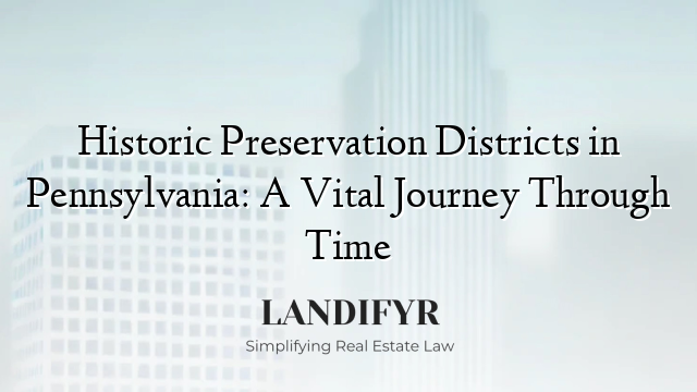 Historic Preservation Districts in Pennsylvania: A Vital Journey Through Time