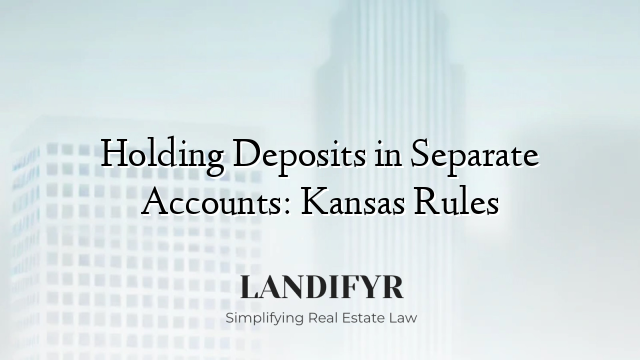 Holding Deposits in Separate Accounts: Kansas Rules