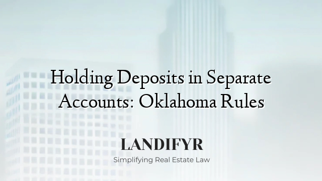 Holding Deposits in Separate Accounts: Oklahoma Rules