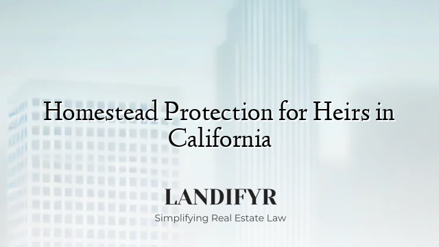 Homestead Protection for Heirs in California