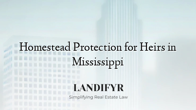 Homestead Protection for Heirs in Mississippi