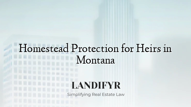 Homestead Protection for Heirs in Montana