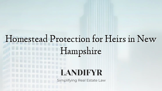 Homestead Protection for Heirs in New Hampshire