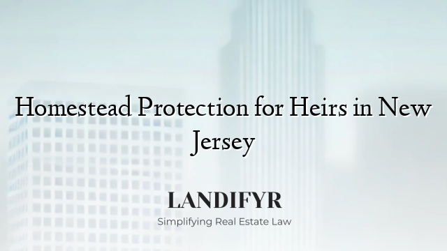 Homestead Protection for Heirs in New Jersey