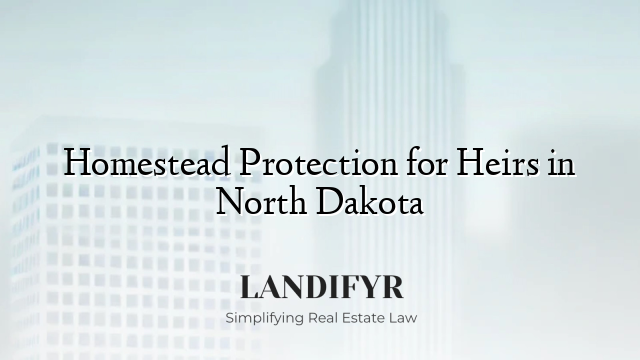 Homestead Protection for Heirs in North Dakota