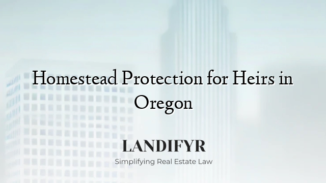 Homestead Protection for Heirs in Oregon