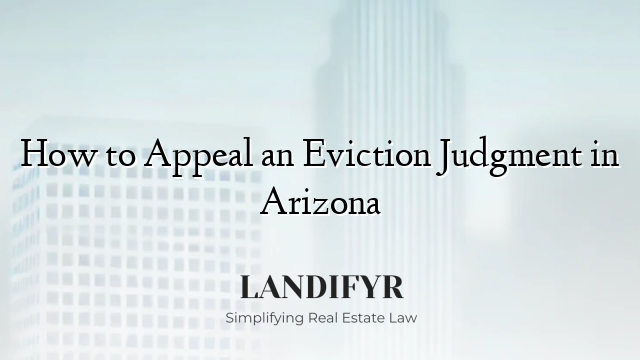 How to Appeal an Eviction Judgment in Arizona