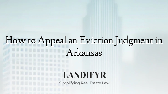 How to Appeal an Eviction Judgment in Arkansas