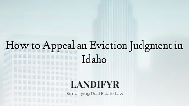 How to Appeal an Eviction Judgment in Idaho