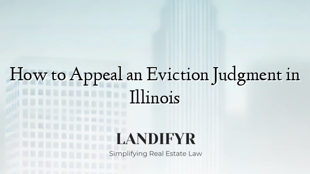 How to Appeal an Eviction Judgment in Illinois
