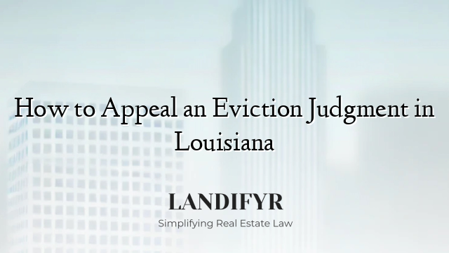 How to Appeal an Eviction Judgment in Louisiana
