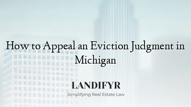 How to Appeal an Eviction Judgment in Michigan