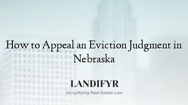 How to Appeal an Eviction Judgment in Nebraska