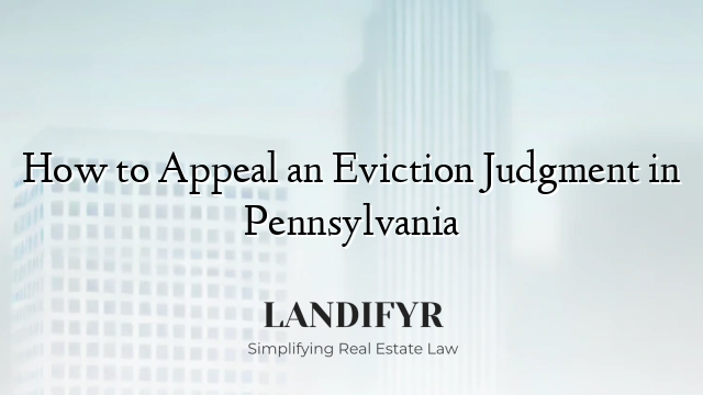 How to Appeal an Eviction Judgment in Pennsylvania