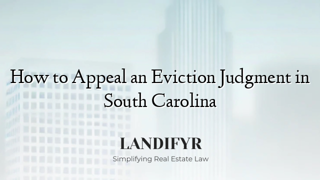 How to Appeal an Eviction Judgment in South Carolina