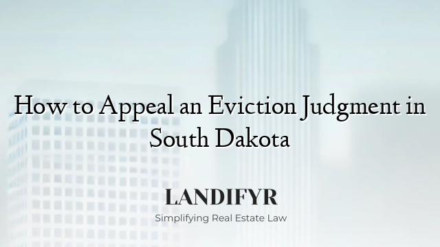 How to Appeal an Eviction Judgment in South Dakota
