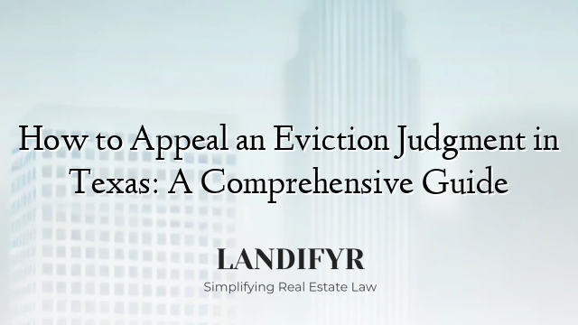 How to Appeal an Eviction Judgment in Texas: A Comprehensive Guide