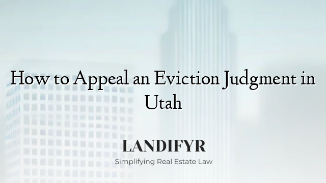 How to Appeal an Eviction Judgment in Utah