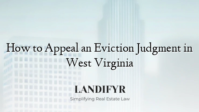 How to Appeal an Eviction Judgment in West Virginia