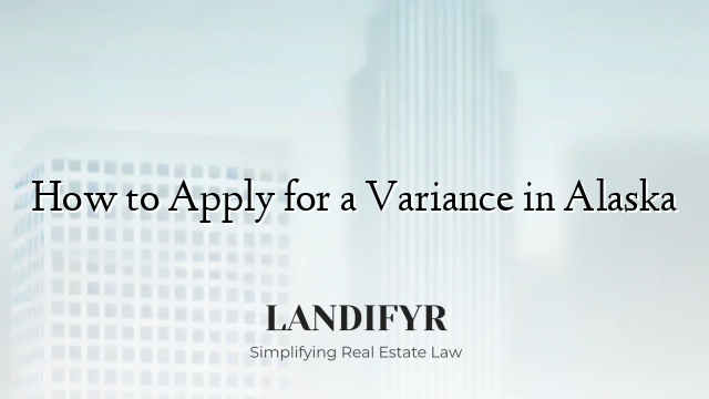 How to Apply for a Variance in Alaska