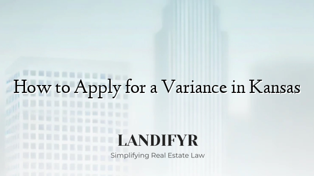 How to Apply for a Variance in Kansas