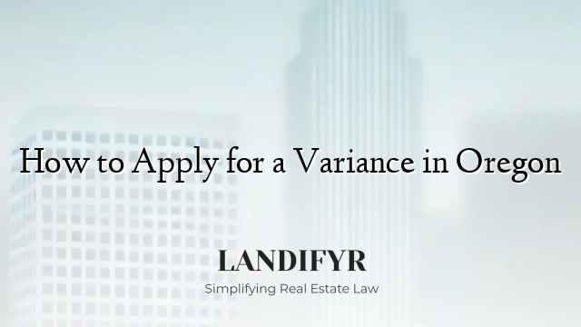 How to Apply for a Variance in Oregon