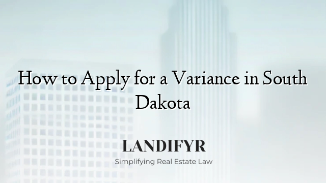 How to Apply for a Variance in South Dakota