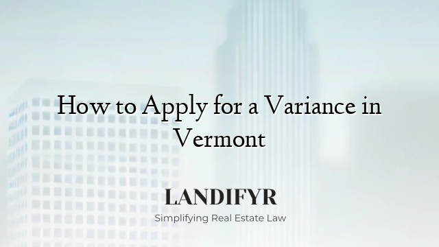 How to Apply for a Variance in Vermont