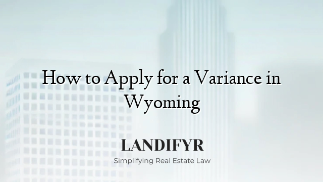 How to Apply for a Variance in Wyoming