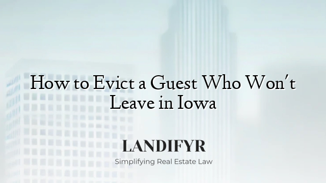 How to Evict a Guest Who Won't Leave in Iowa