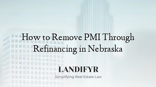 How to Remove PMI Through Refinancing in Nebraska