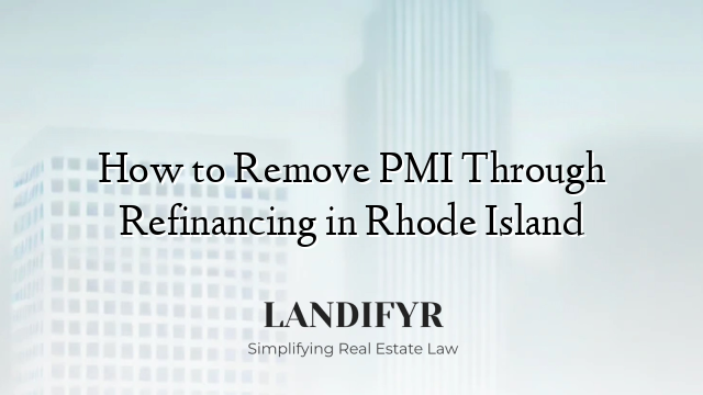 How to Remove PMI Through Refinancing in Rhode Island