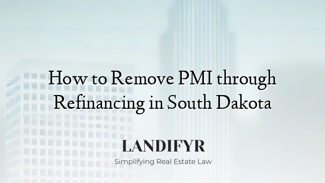 How to Remove PMI through Refinancing in South Dakota