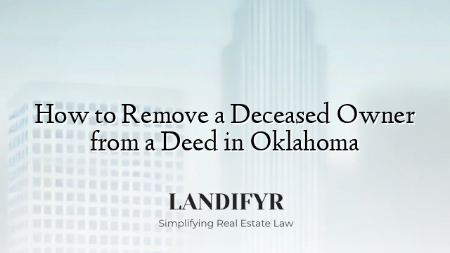How to Remove a Deceased Owner from a Deed in Oklahoma