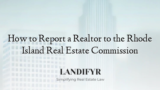 How to Report a Realtor to the Rhode Island Real Estate Commission