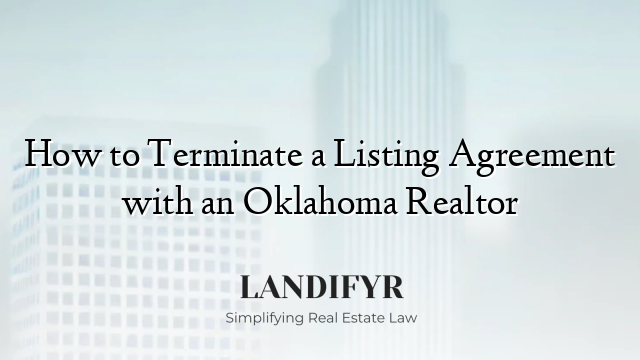 How to Terminate a Listing Agreement with an Oklahoma Realtor