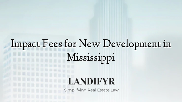 Impact Fees for New Development in Mississippi
