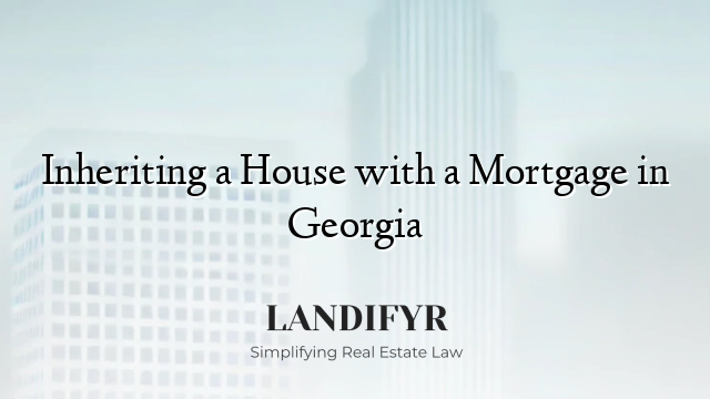 Inheriting a House with a Mortgage in Georgia