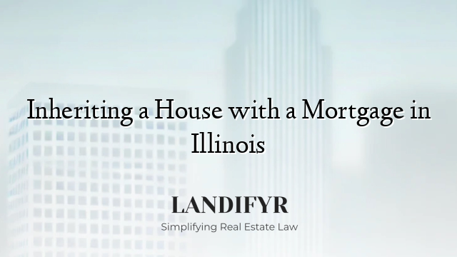 Inheriting a House with a Mortgage in Illinois