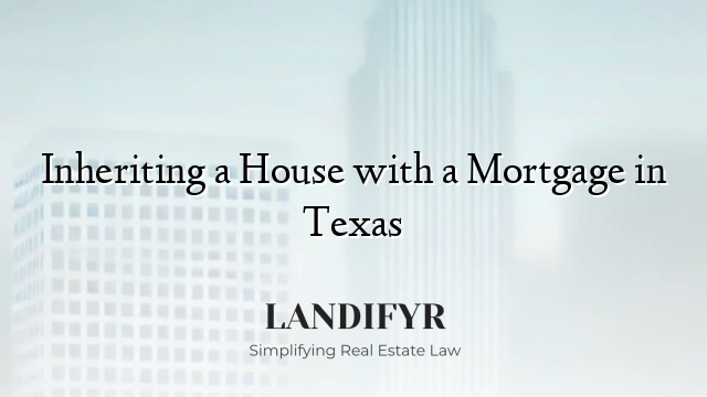 Inheriting a House with a Mortgage in Texas