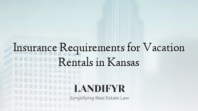 Insurance Requirements for Vacation Rentals in Kansas