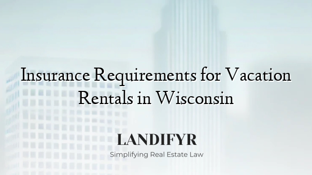 Insurance Requirements for Vacation Rentals in Wisconsin