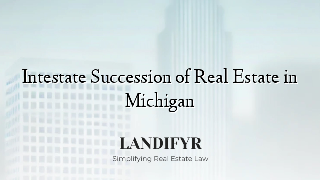 Intestate Succession of Real Estate in Michigan
