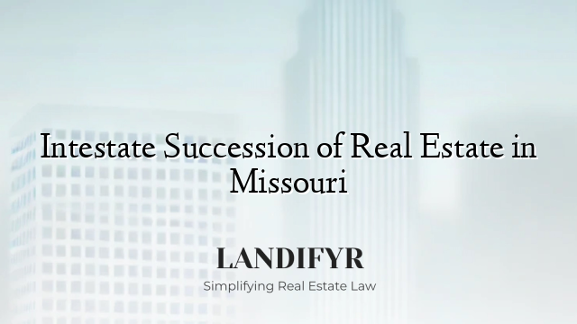 Intestate Succession of Real Estate in Missouri