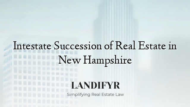 Intestate Succession of Real Estate in New Hampshire