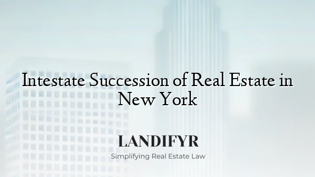 Intestate Succession of Real Estate in New York